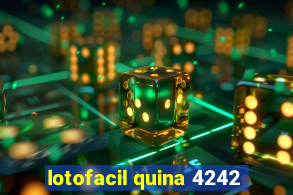 lotofacil quina 4242